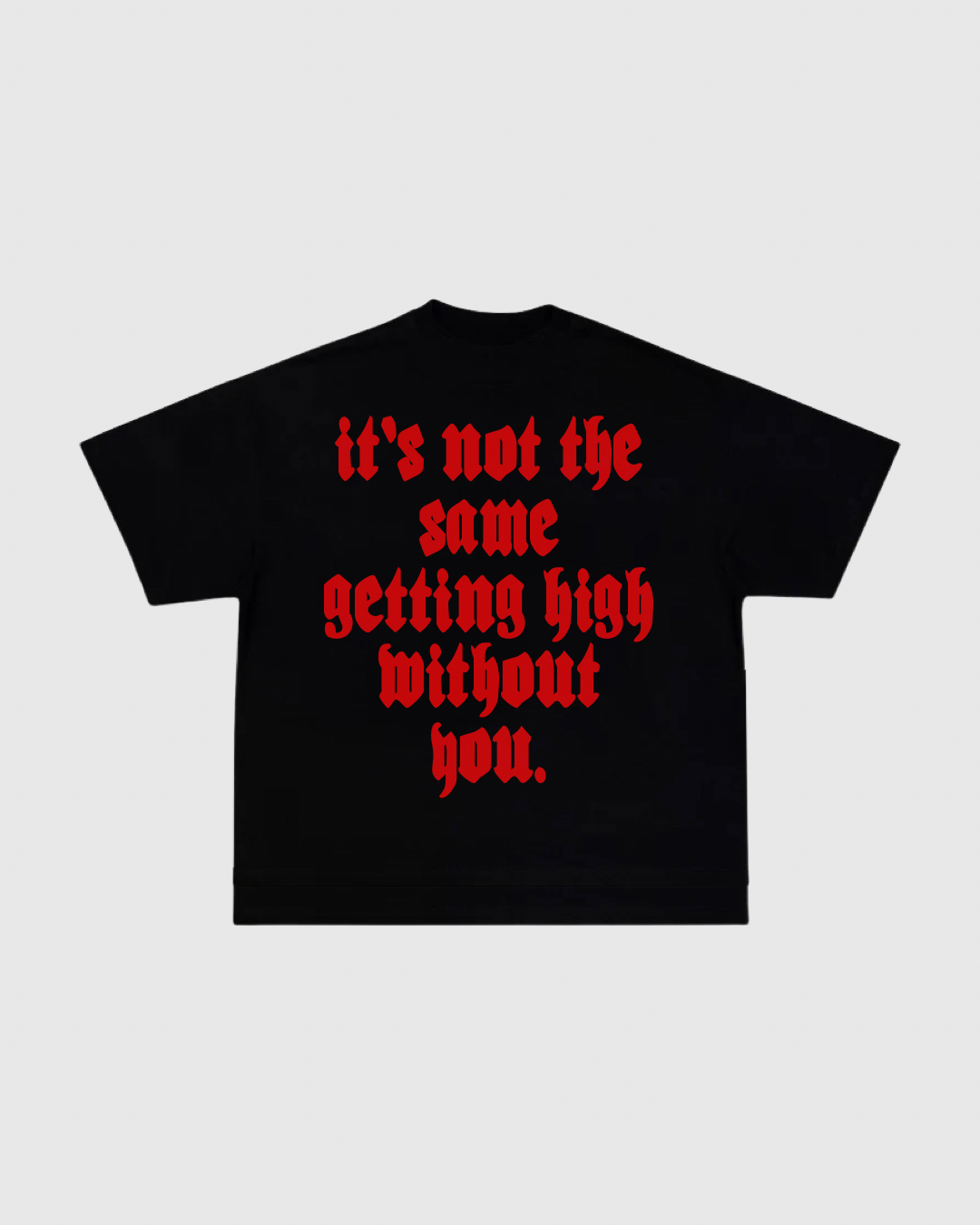 High Without You Shirt